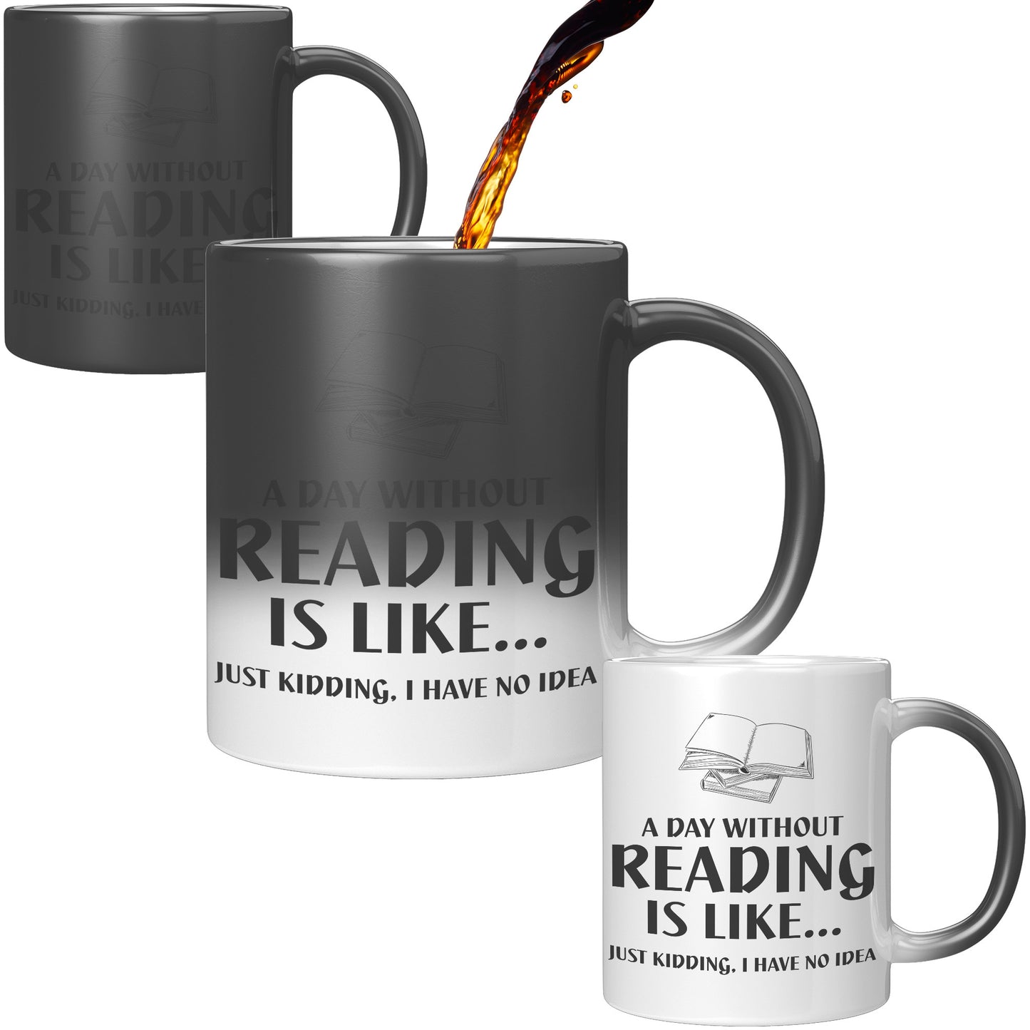 A Day Without Reading Is Like... Just Kidding, I Have No Idea | Magic Mug