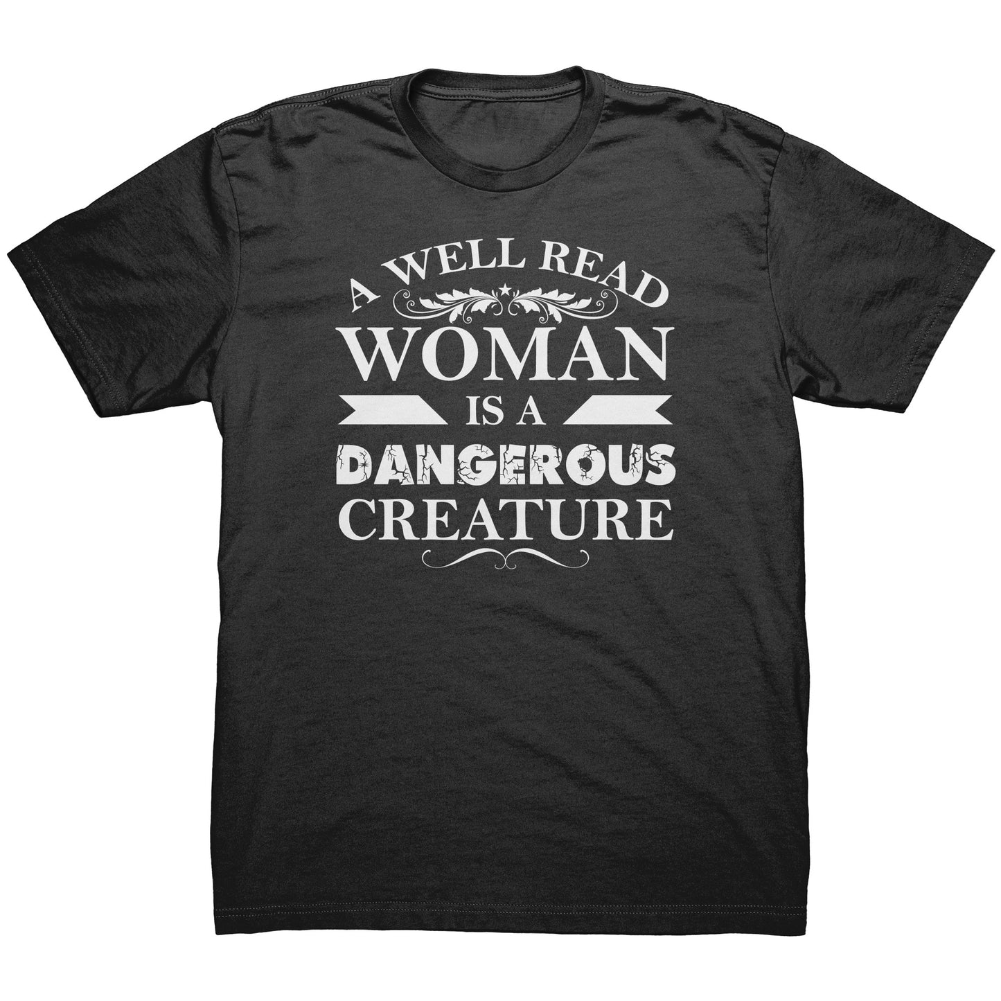 A Well Read Woman Is A Dangerous Creature | Men's T-Shirt