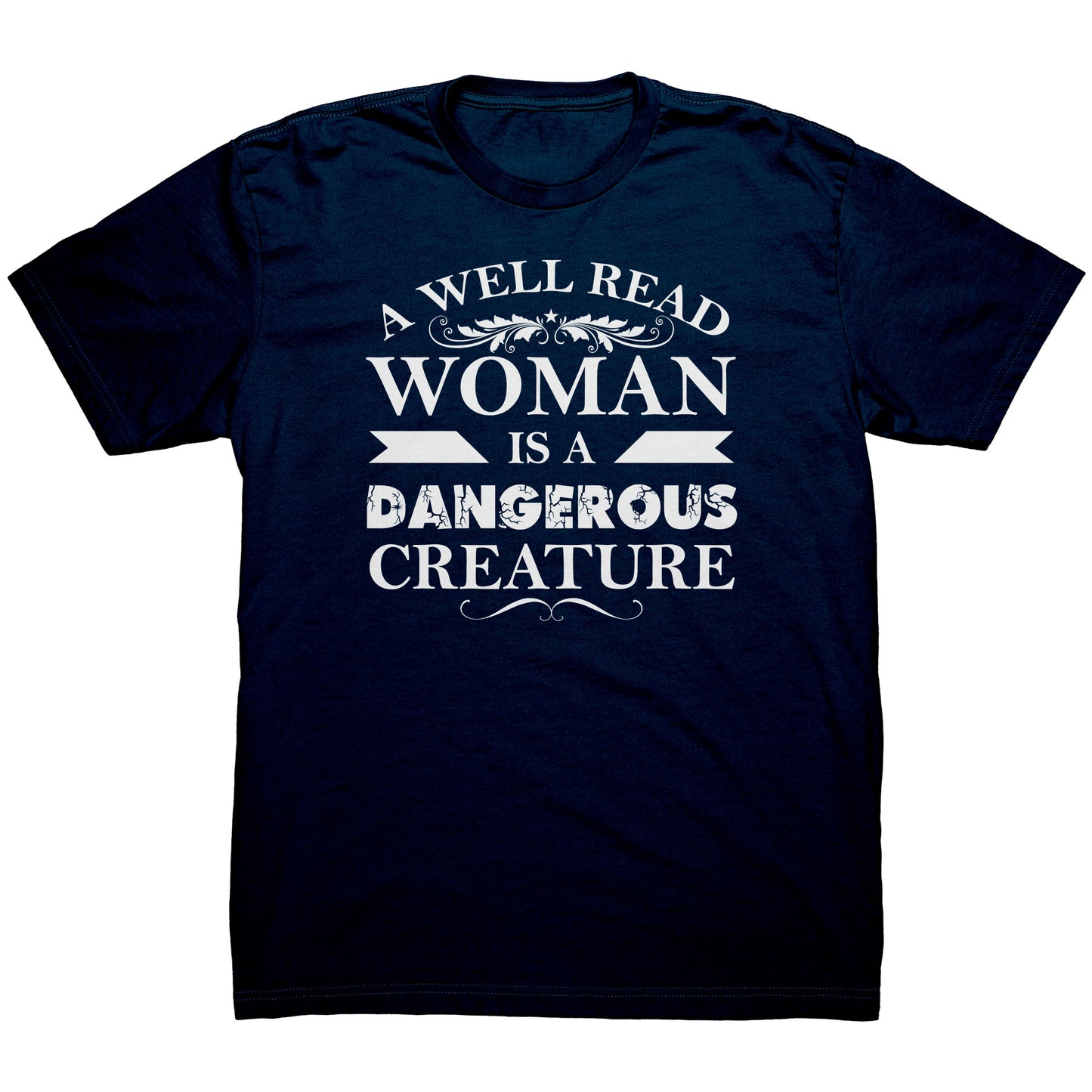 A Well Read Woman Is A Dangerous Creature | Men's T-Shirt