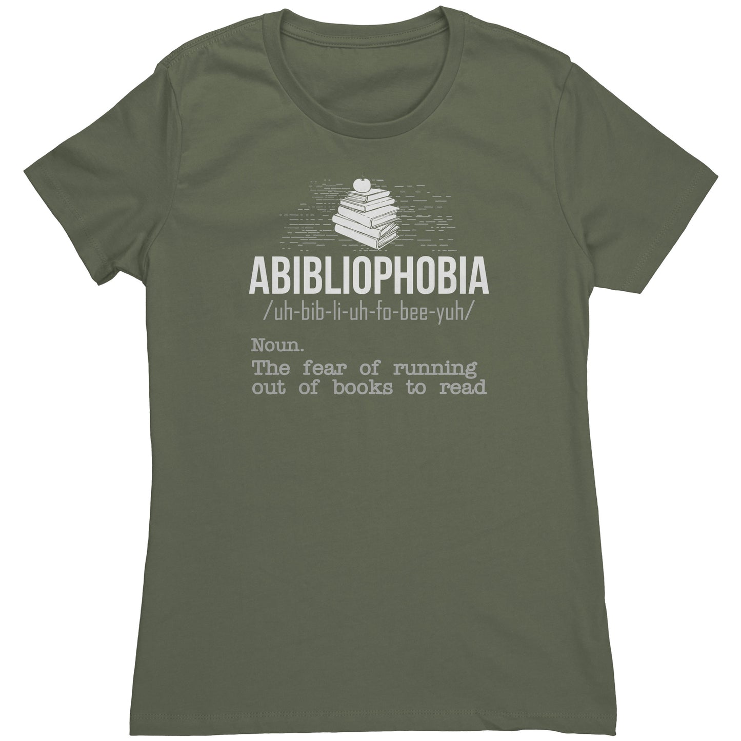 Abibliophobia. The Fear Of Running Out Of Books To Read | Women's T-Shirt