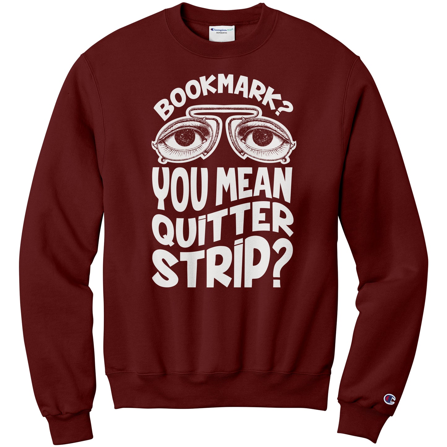 Bookmark? You Mean Quitter Strip? | Sweatshirt