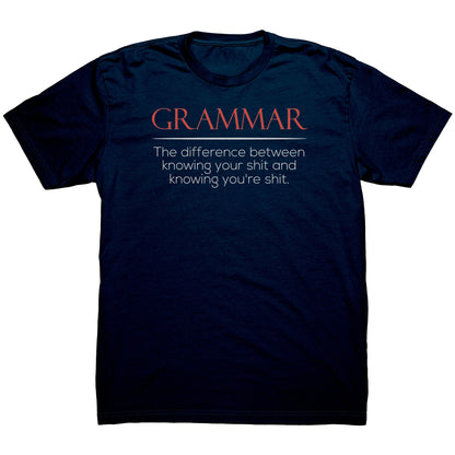 Grammar The Difference Between Knowing Your Shit And Knowing You're Shit | Men's T-Shirt