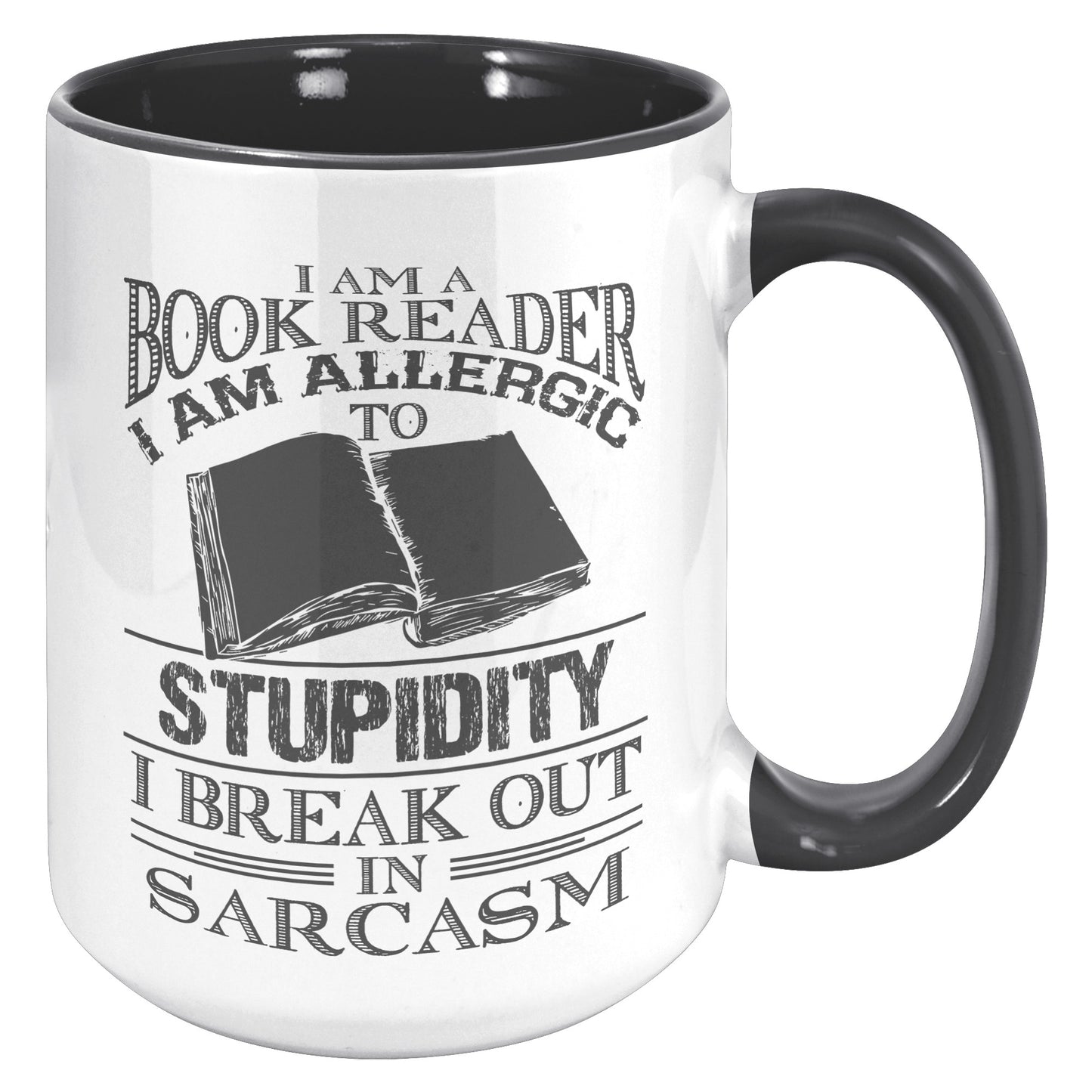 I Am A Book Reader I Am Allergic To Stupidity I Break Out In Sarcasm | Accent Mug