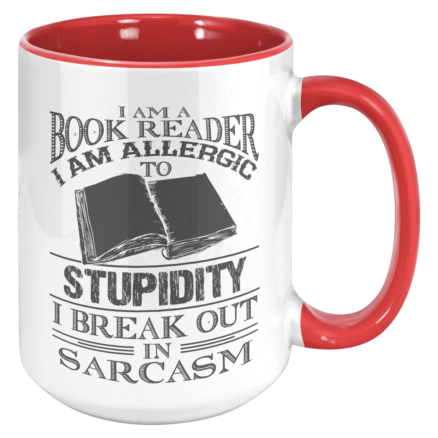 I Am A Book Reader I Am Allergic To Stupidity I Break Out In Sarcasm | Accent Mug