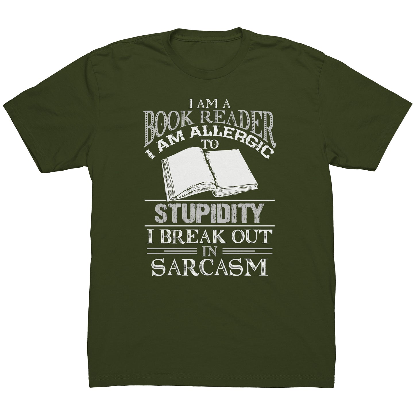 I Am A Book Reader I Am Allergic To Stupidity I Break Out In Sarcasm | Men's T-Shirt