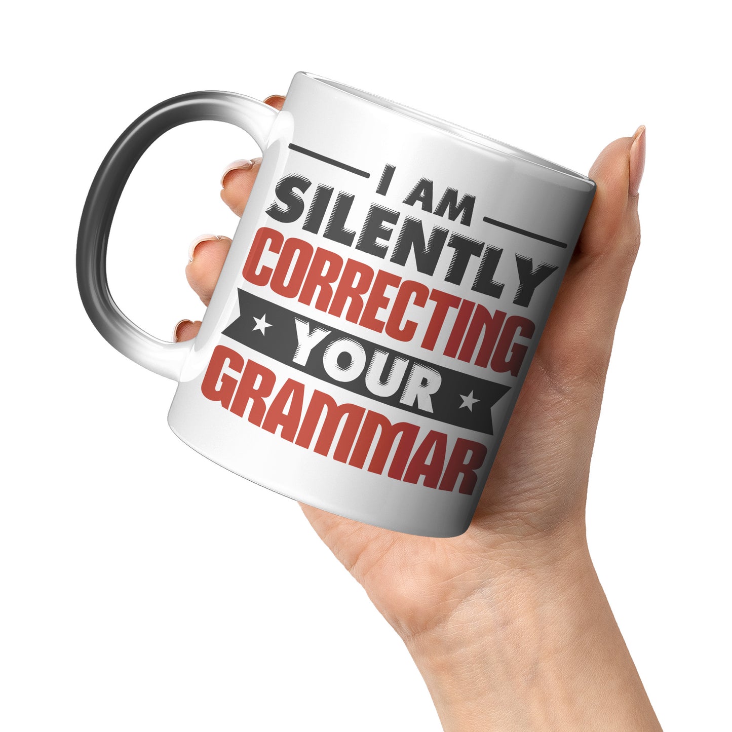 I Am Silently Correcting Your Grammar | Magic Mug