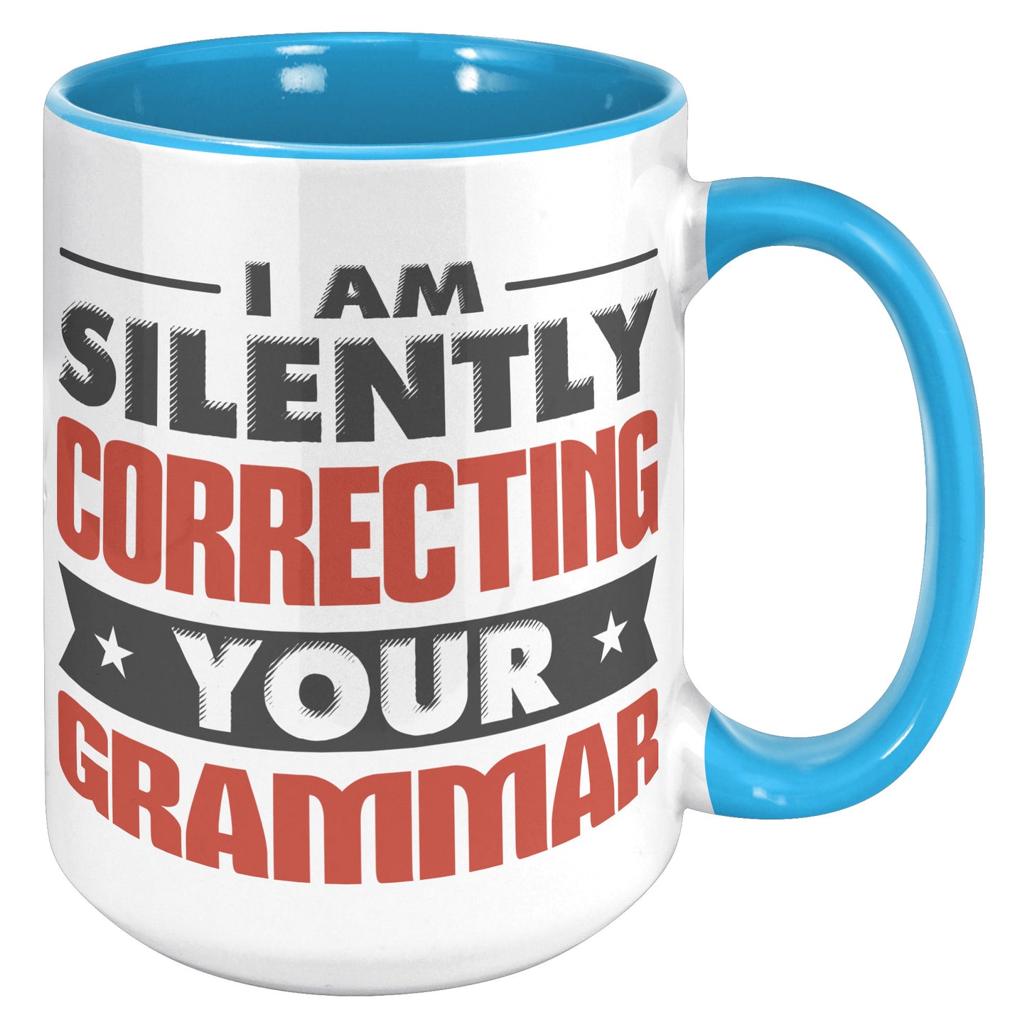 I Am Silently Correcting Your Grammar | Accent Mug