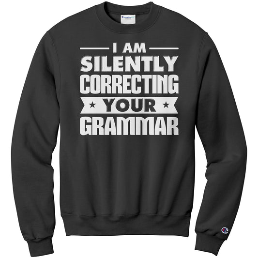 I Am Silently Correcting Your Grammar | Sweatshirt