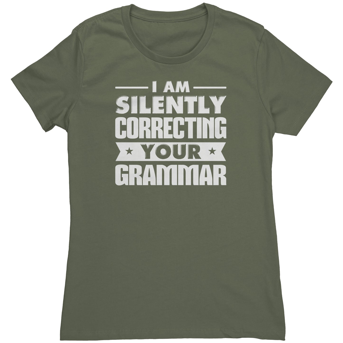 I Am Silently Correcting Your Grammar | Women's T-Shirt
