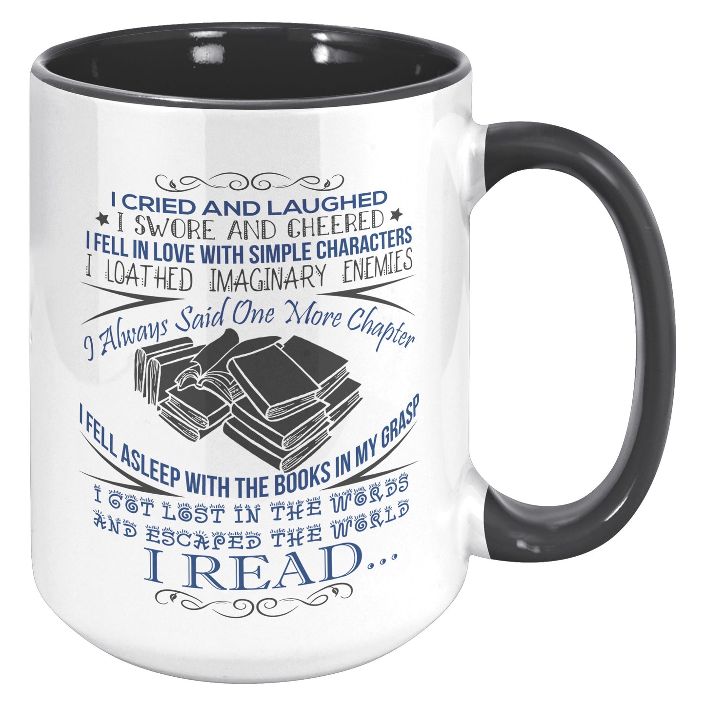 I Cried And Laughed I Swore And Cheered I Fell In Love With Simple Characters I Loathed Imaginary Enemies I Always Said One More Chapter | Accent Mug