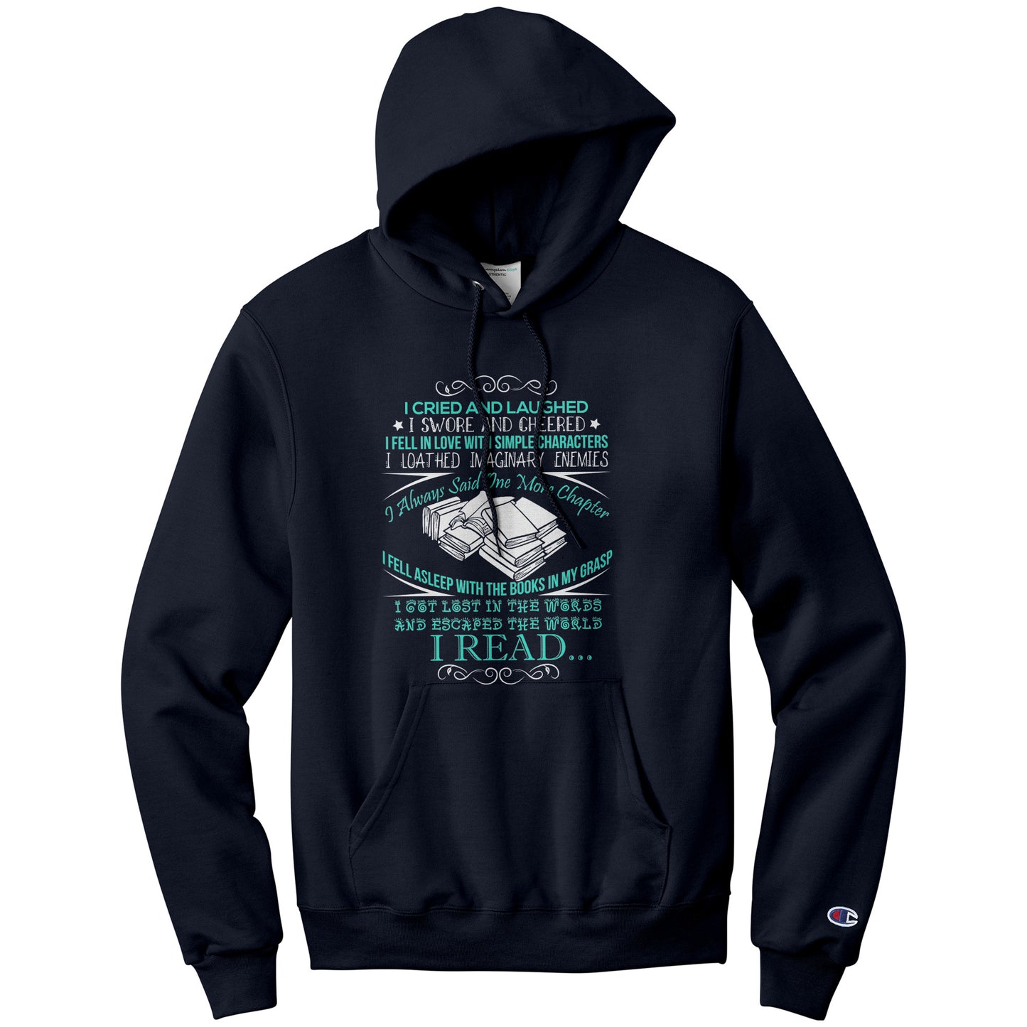 I Cried And Laughed I Swore And Cheered I Fell In Love With Simple Characters I Loathed Imaginary Enemies I Always Said One More Chapter | Hoodie