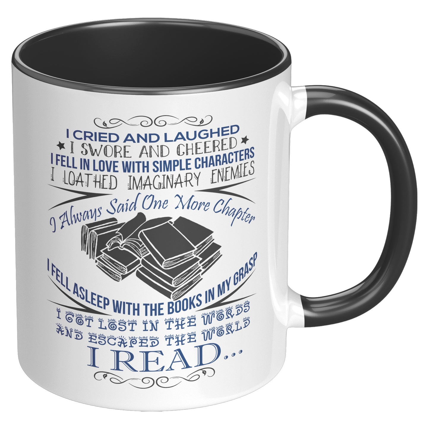 I Cried And Laughed I Swore And Cheered I Fell In Love With Simple Characters I Loathed Imaginary Enemies I Always Said One More Chapter | Accent Mug