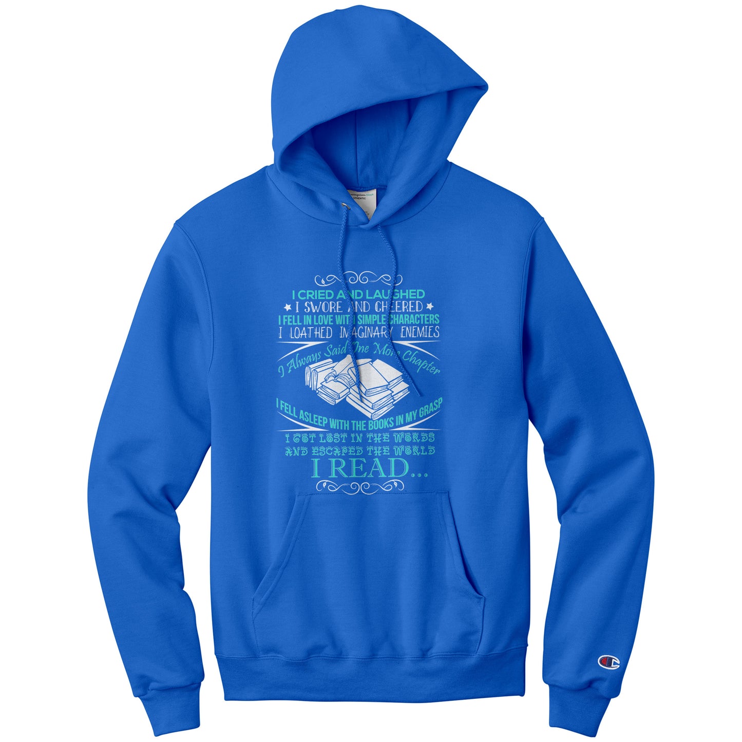 I Cried And Laughed I Swore And Cheered I Fell In Love With Simple Characters I Loathed Imaginary Enemies I Always Said One More Chapter | Hoodie