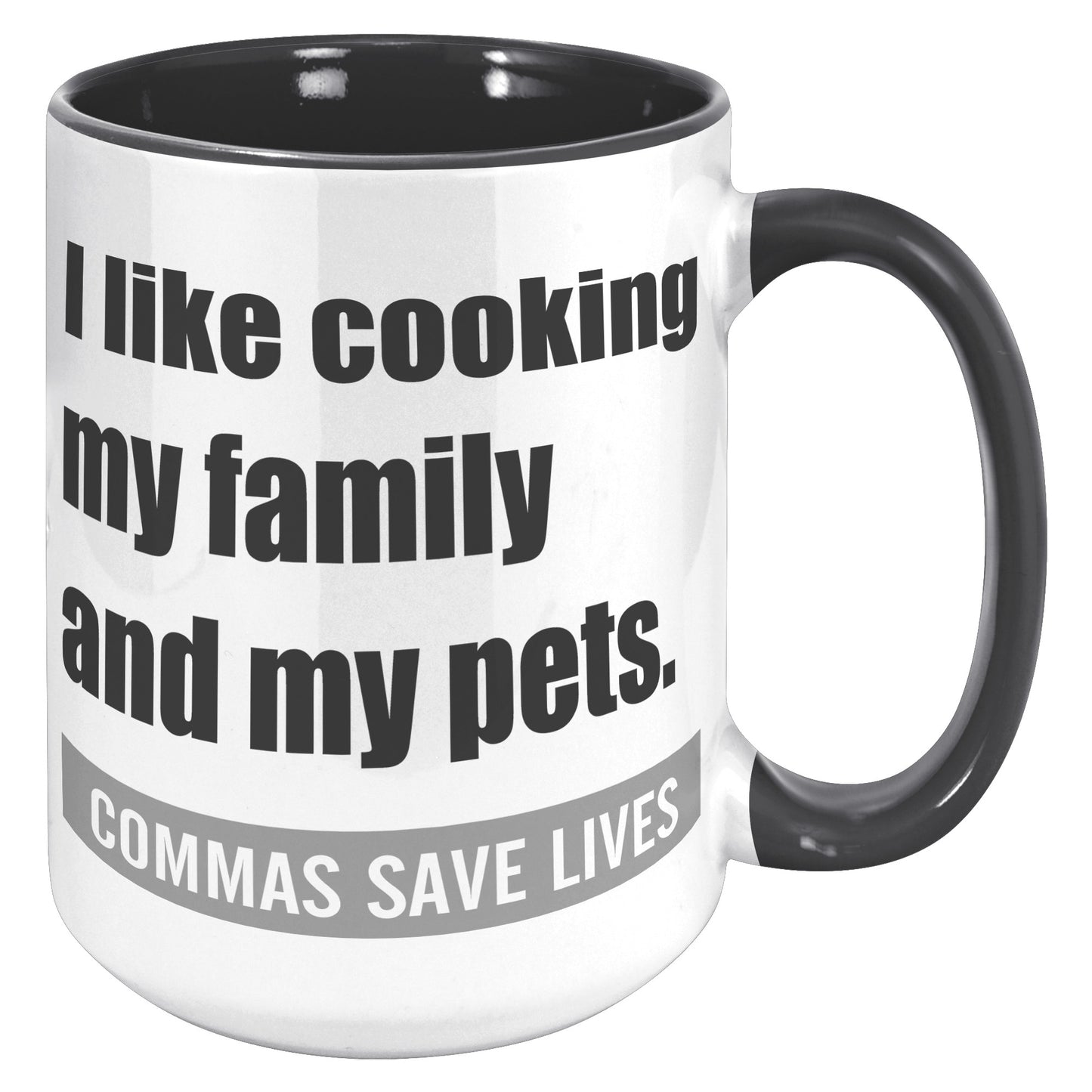 I Like Cooking My Family And My Pets. Commas Save Lives | Accent Mug