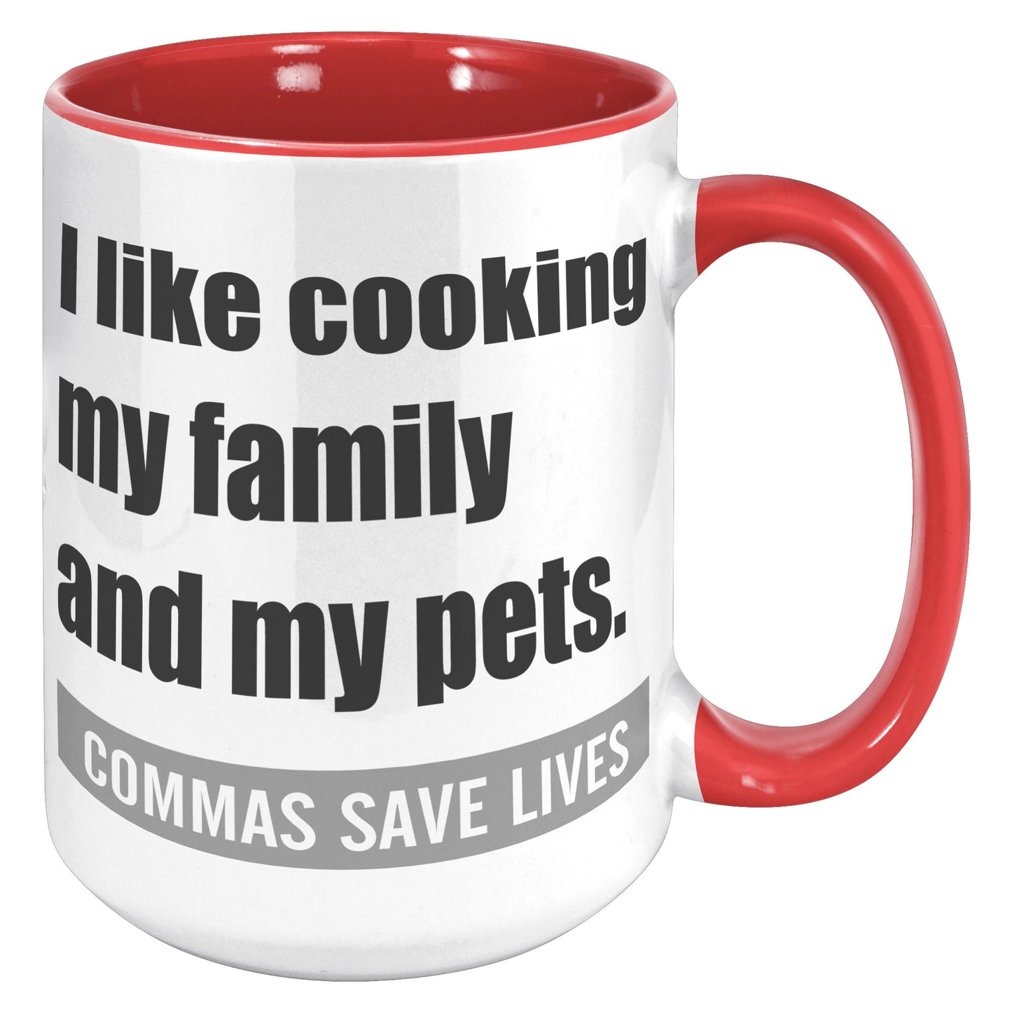 I Like Cooking My Family And My Pets. Commas Save Lives | Accent Mug