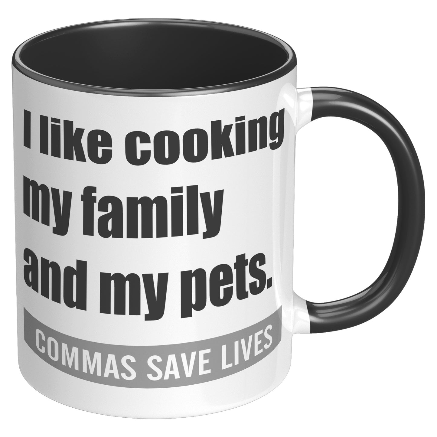 I Like Cooking My Family And My Pets. Commas Save Lives | Accent Mug