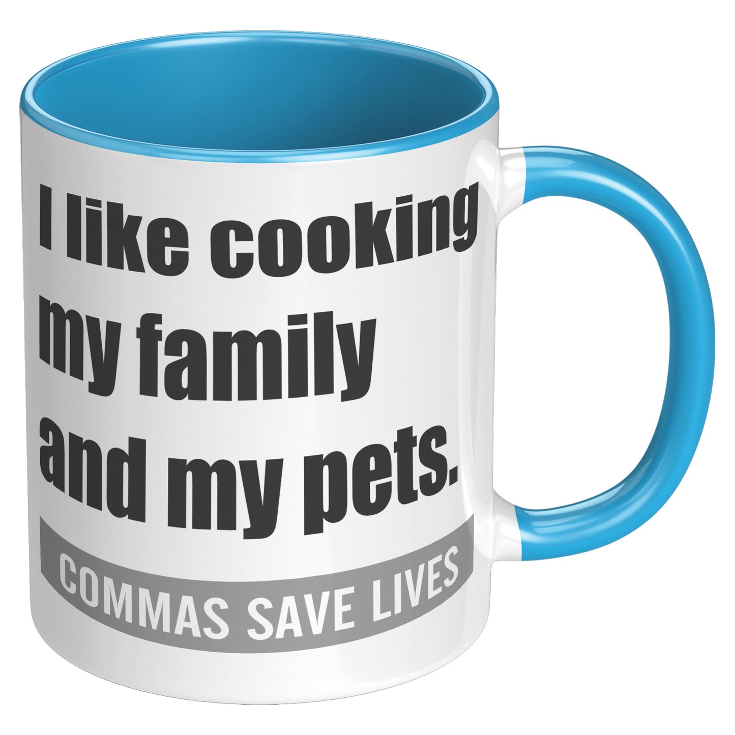 I Like Cooking My Family And My Pets. Commas Save Lives | Accent Mug