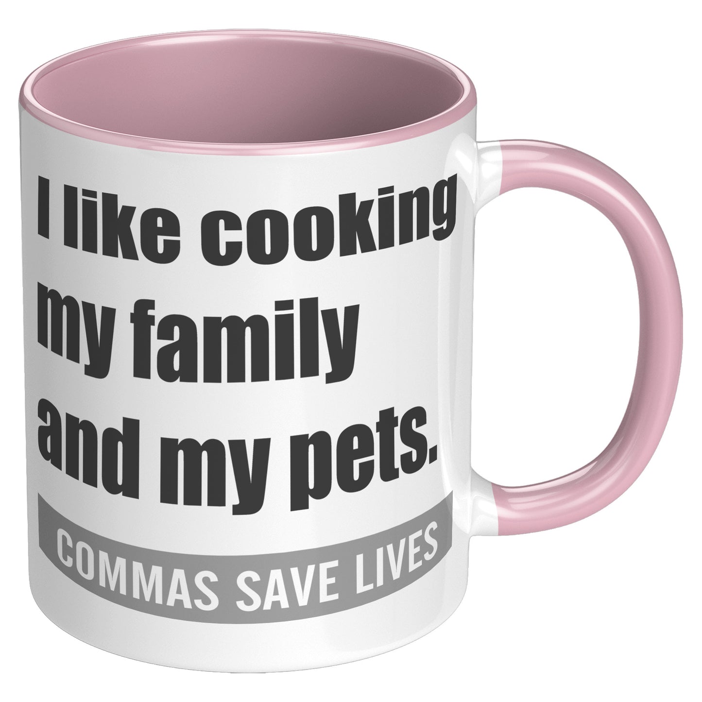 I Like Cooking My Family And My Pets. Commas Save Lives | Accent Mug