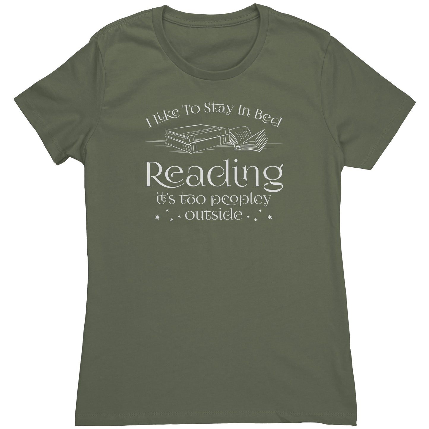 I Like To Stay In Bed Reading It's Too Peopley Outside | Women's T-Shirt