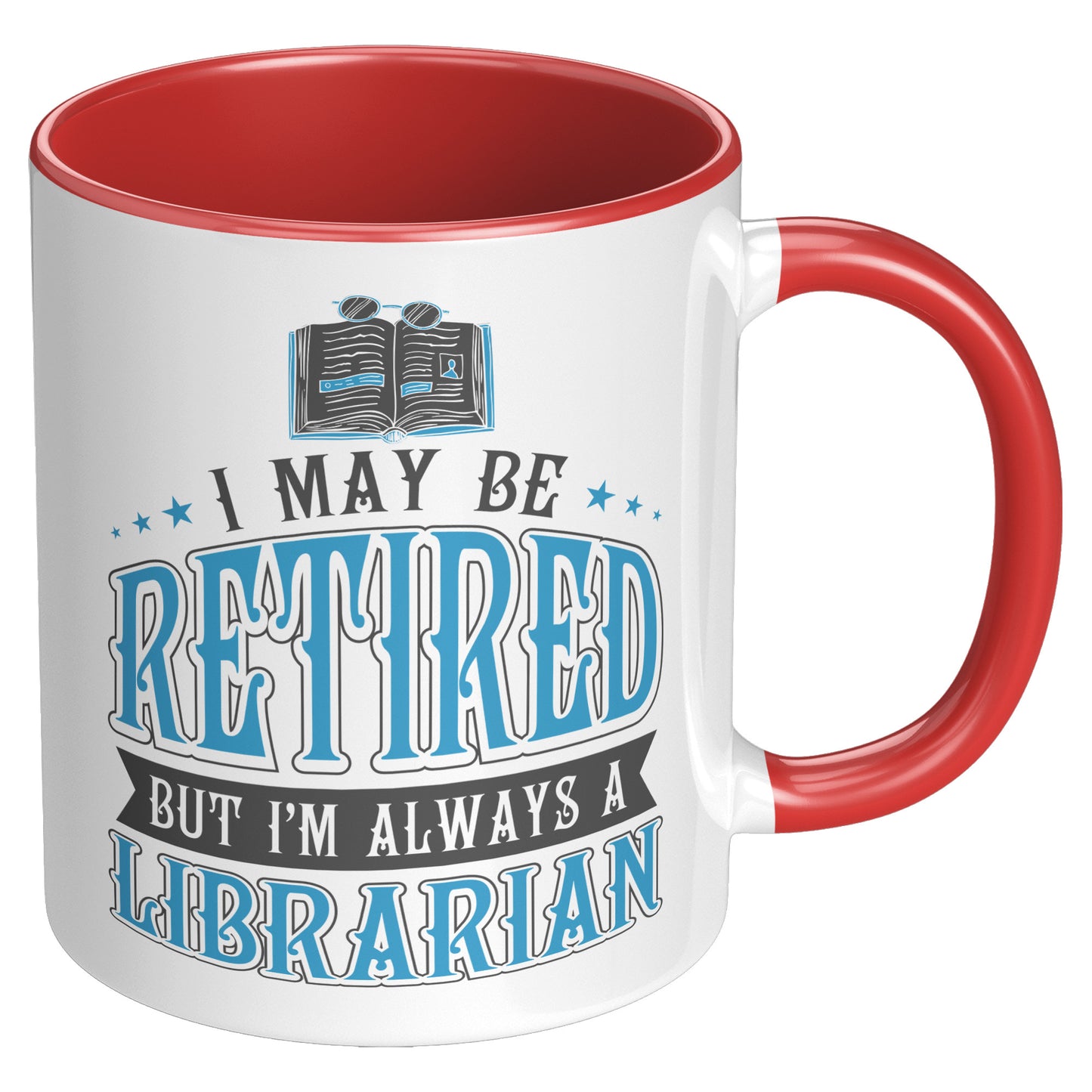 I May Be Retired But I'm Always A Librarian | Accent Mug