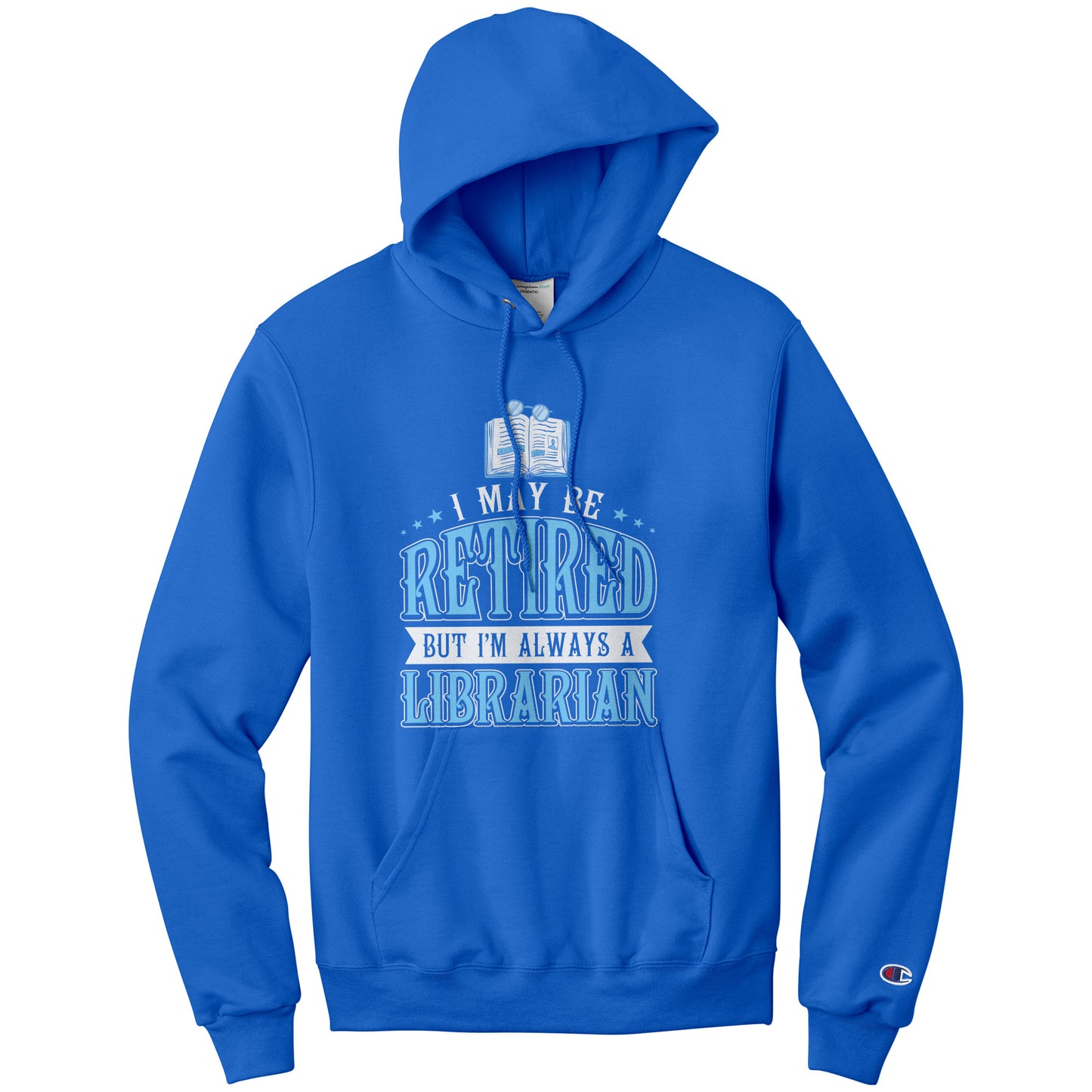 I May Be Retired But I'm Always A Librarian | Hoodie