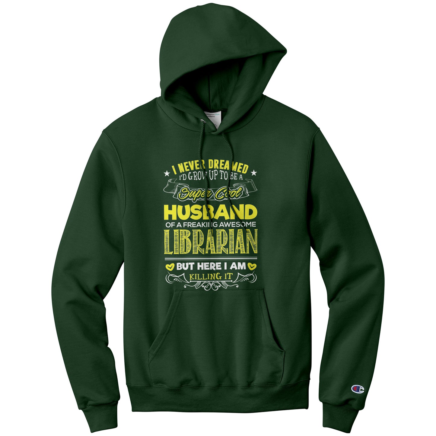 I Never Dreamed I'd Grow Up To Be A Super Cool Husband Of A Freaking Awesome Librarian But Here I Am Killing It | Hoodie