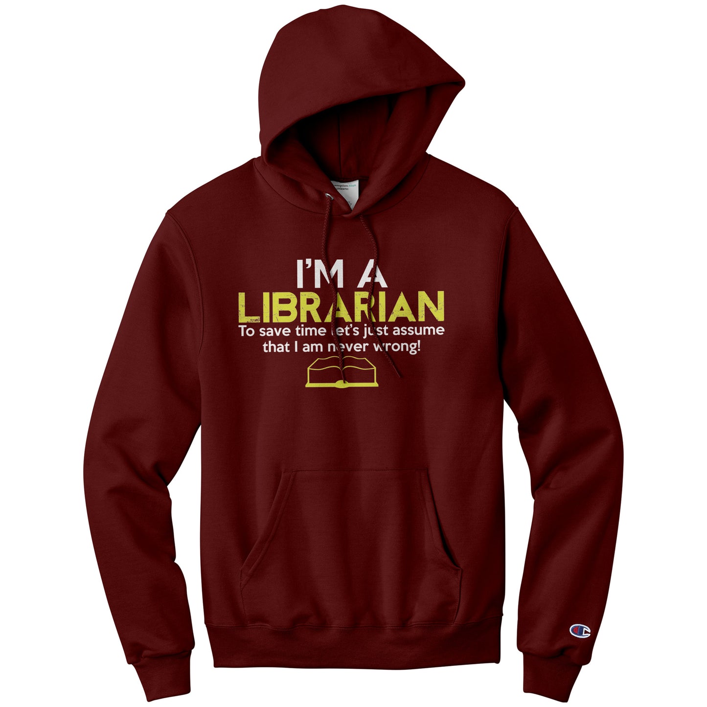 I'm A Librarian To Save Time Let's Just Assume That I Am Never Wrong | Hoodie