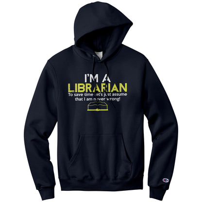 I'm A Librarian To Save Time Let's Just Assume That I Am Never Wrong | Hoodie