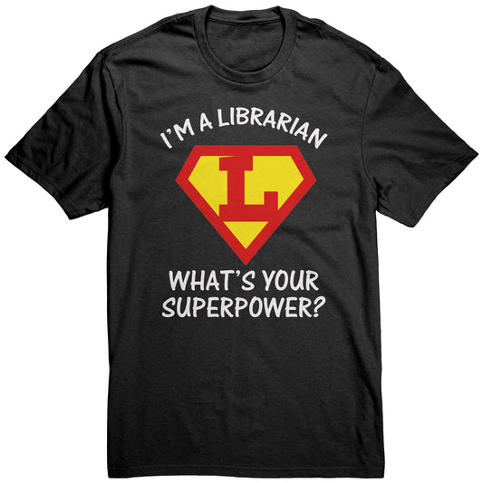 I'm A Librarian What's Your Superpower | Unisex T-Shirt | District
