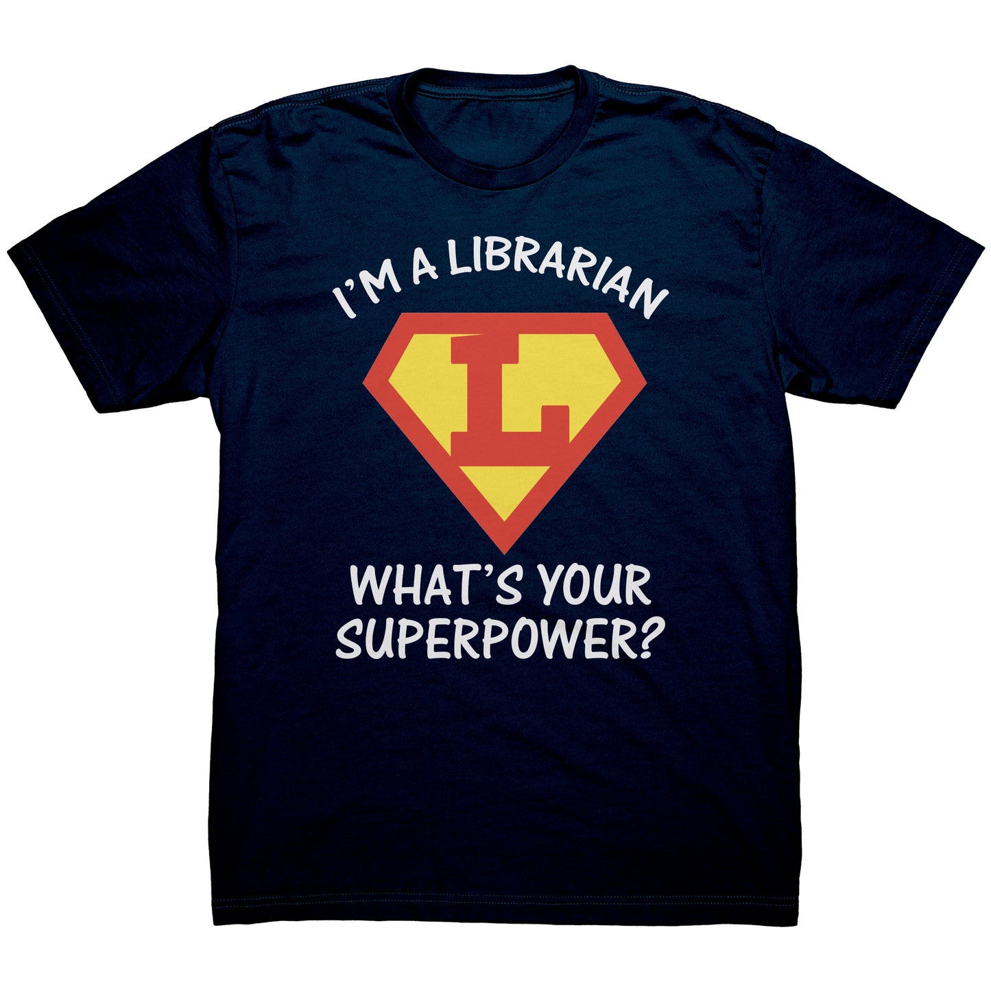 I'm A Librarian What's Your Superpower | Men's T-Shirt