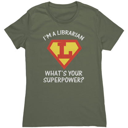 I'm A Librarian What's Your Superpower | Women's T-Shirt