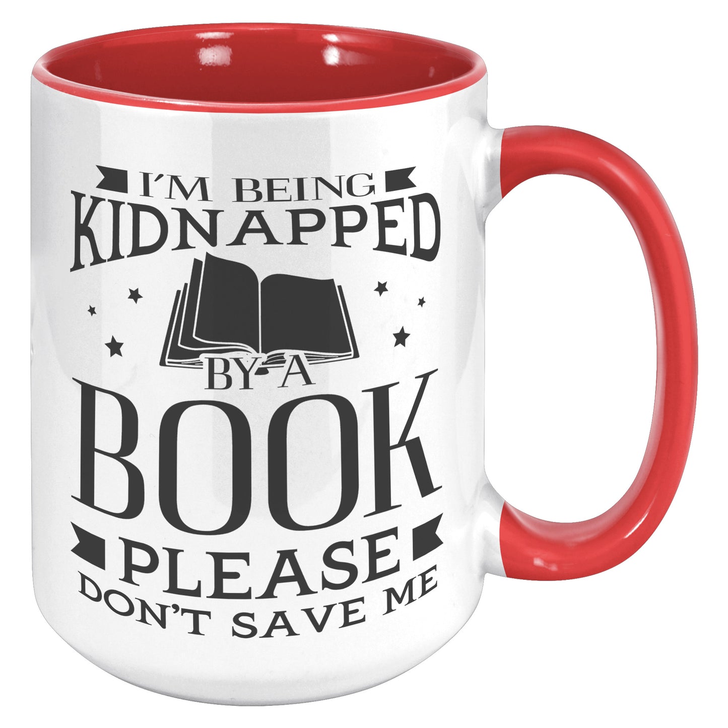I'm Being Kidnapped By A Book Please Don't Save Me | Accent Mug
