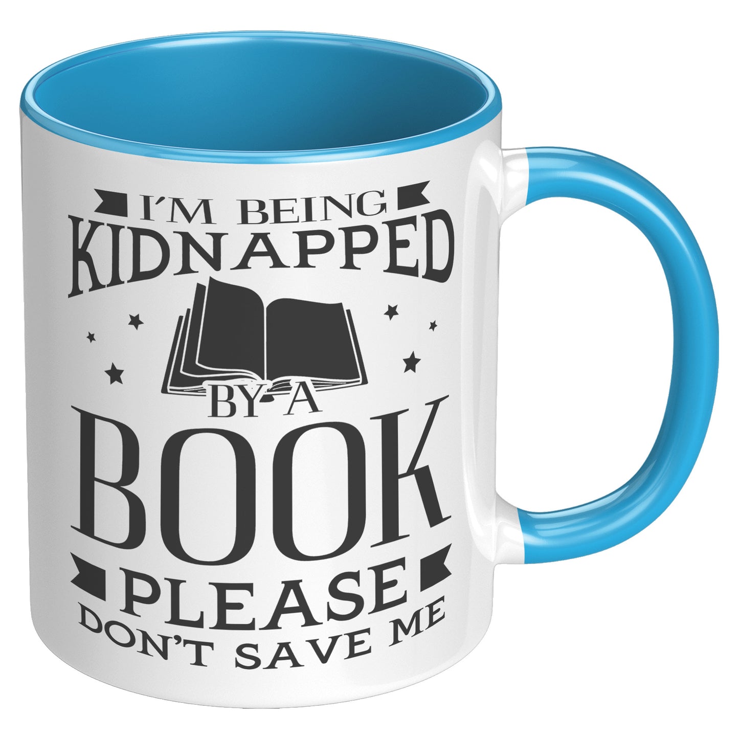I'm Being Kidnapped By A Book Please Don't Save Me | Accent Mug