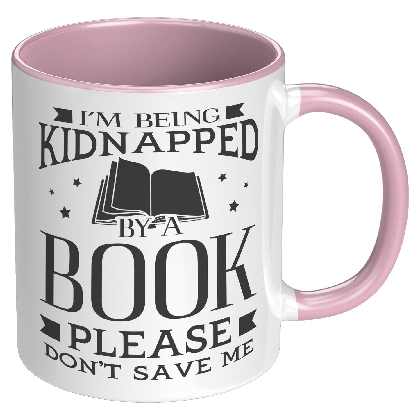 I'm Being Kidnapped By A Book Please Don't Save Me | Accent Mug
