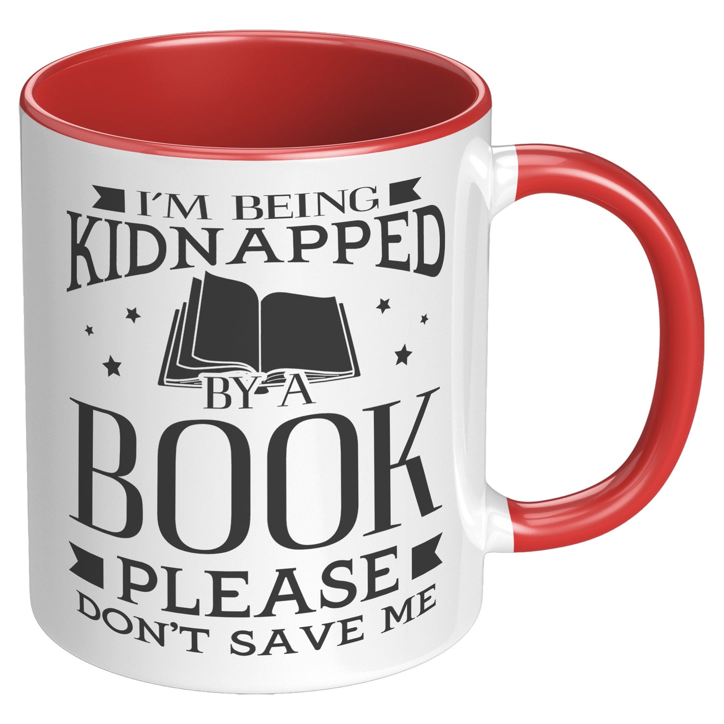 I'm Being Kidnapped By A Book Please Don't Save Me | Accent Mug