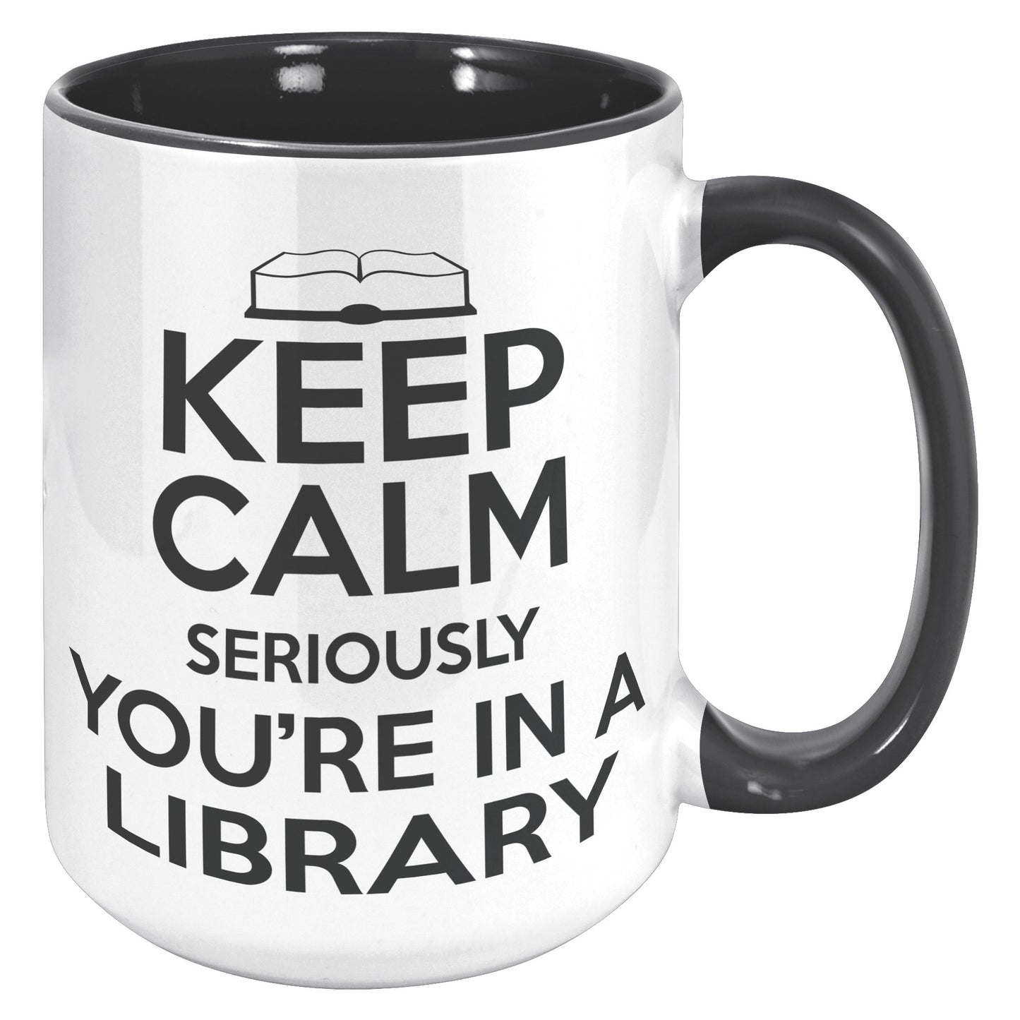 Keep Calm Seriously You're In A Library | Accent Mug