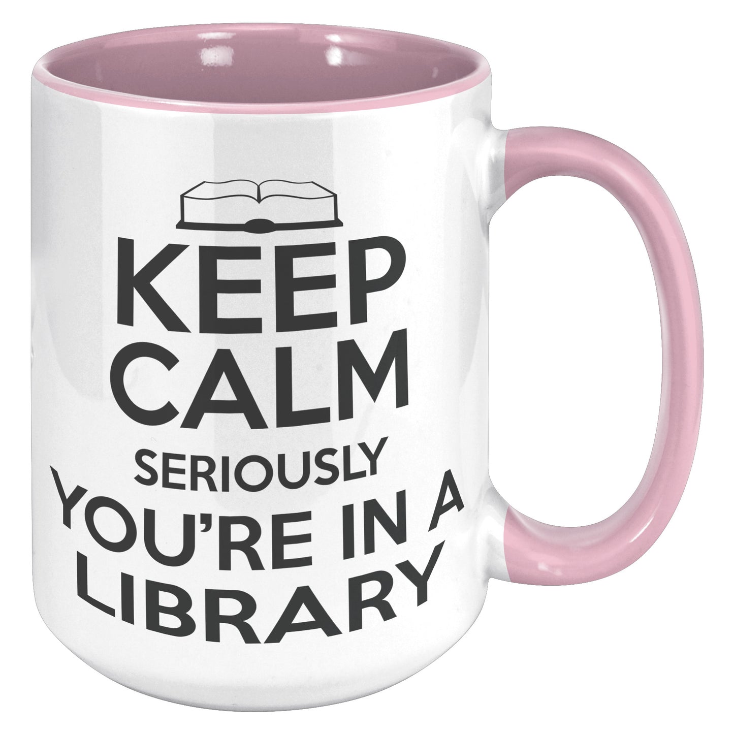 Keep Calm Seriously You're In A Library | Accent Mug