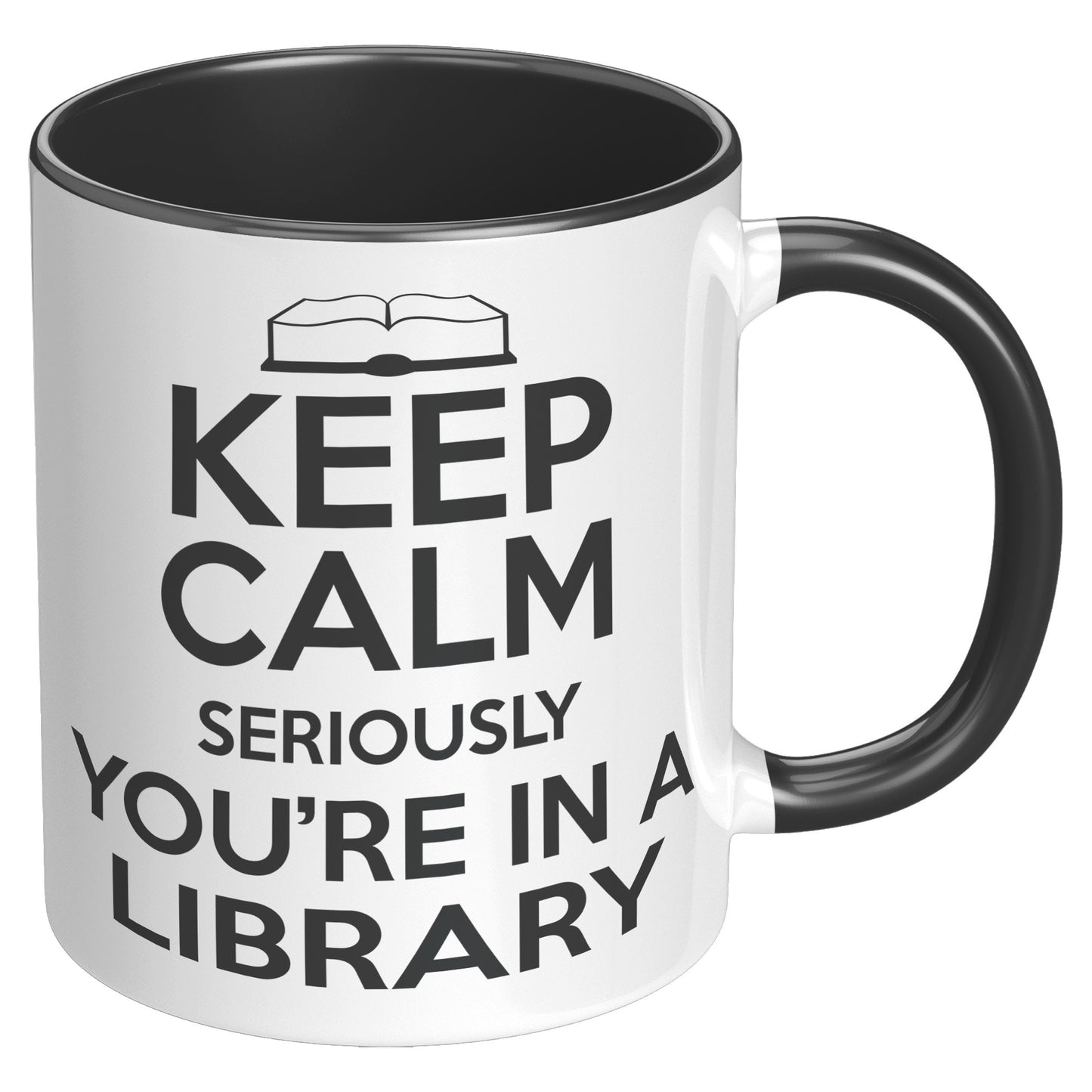 Keep Calm Seriously You're In A Library | Accent Mug