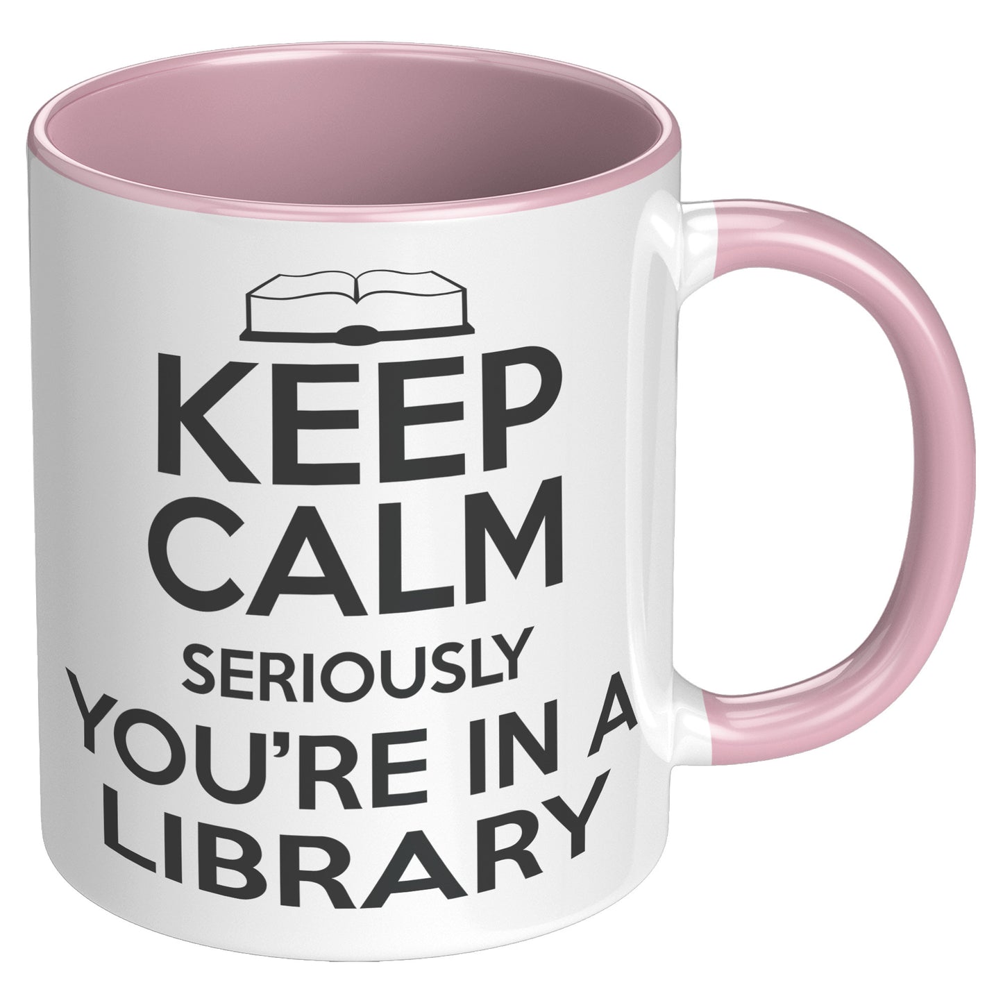 Keep Calm Seriously You're In A Library | Accent Mug