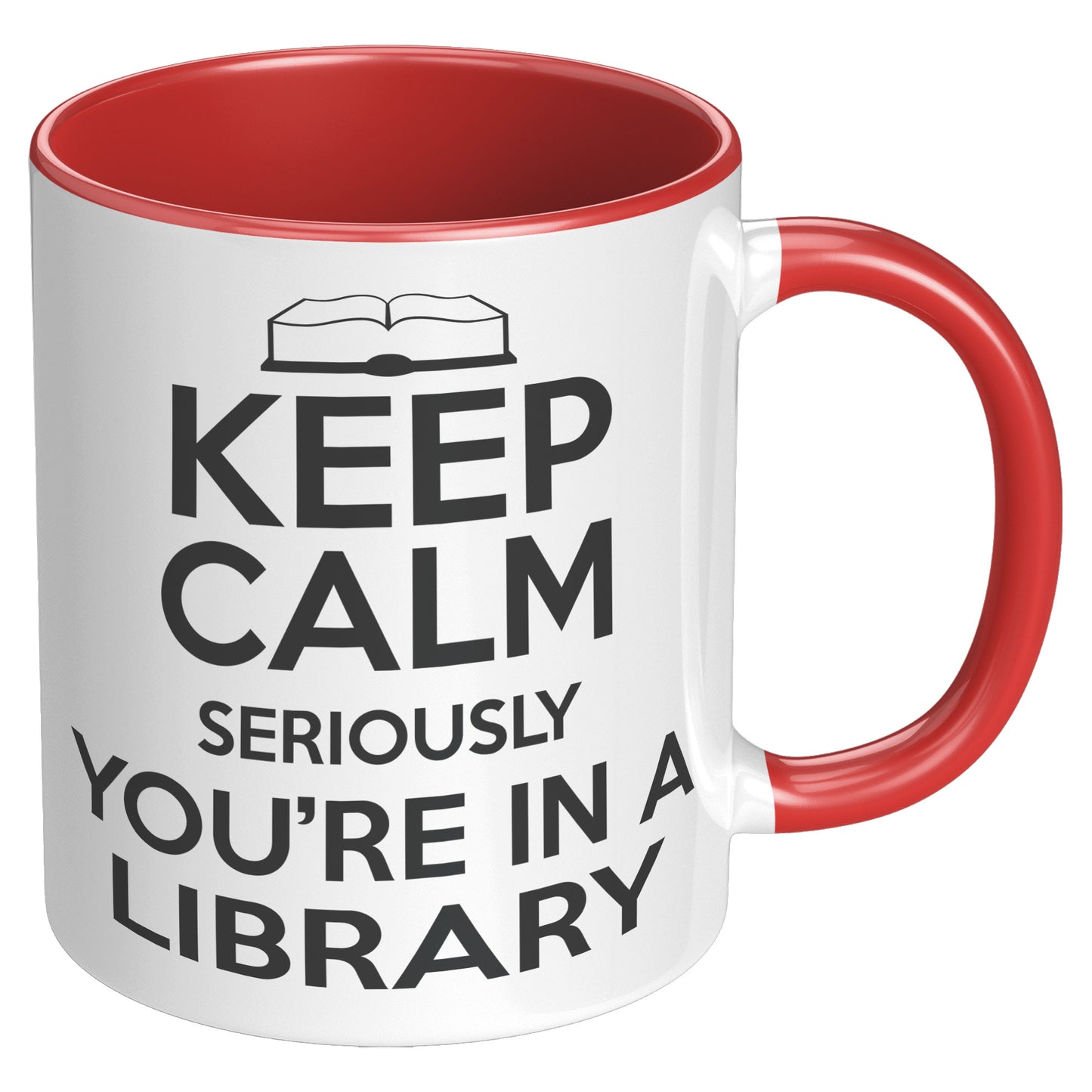 Keep Calm Seriously You're In A Library | Accent Mug