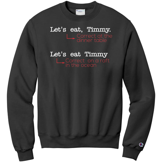 Let's Eat, Timmy. Correct At The Dinner Table. Let's Eat Timmy. Correct On A Raft In The Ocean | Sweatshirt