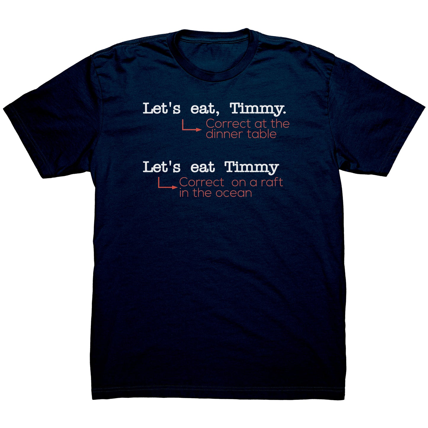 Let's Eat, Timmy. Correct At The Dinner Table. Let's Eat Timmy. Correct On A Raft In The Ocean | Men's T-Shirt