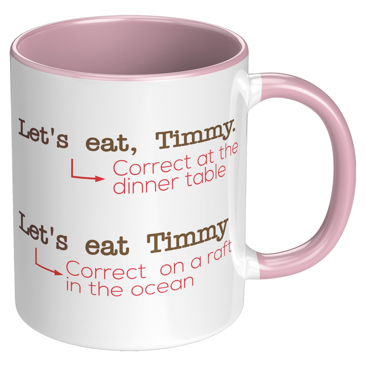 Let's Eat, Timmy. Correct At The Dinner Table. Let's Eat Timmy. Correct On A Raft In The Ocean | Accent Mug