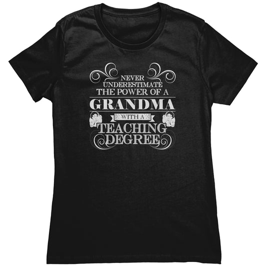 Never Underestimate The Power Of A Grandma With A Teaching Degree | Women's T-Shirt