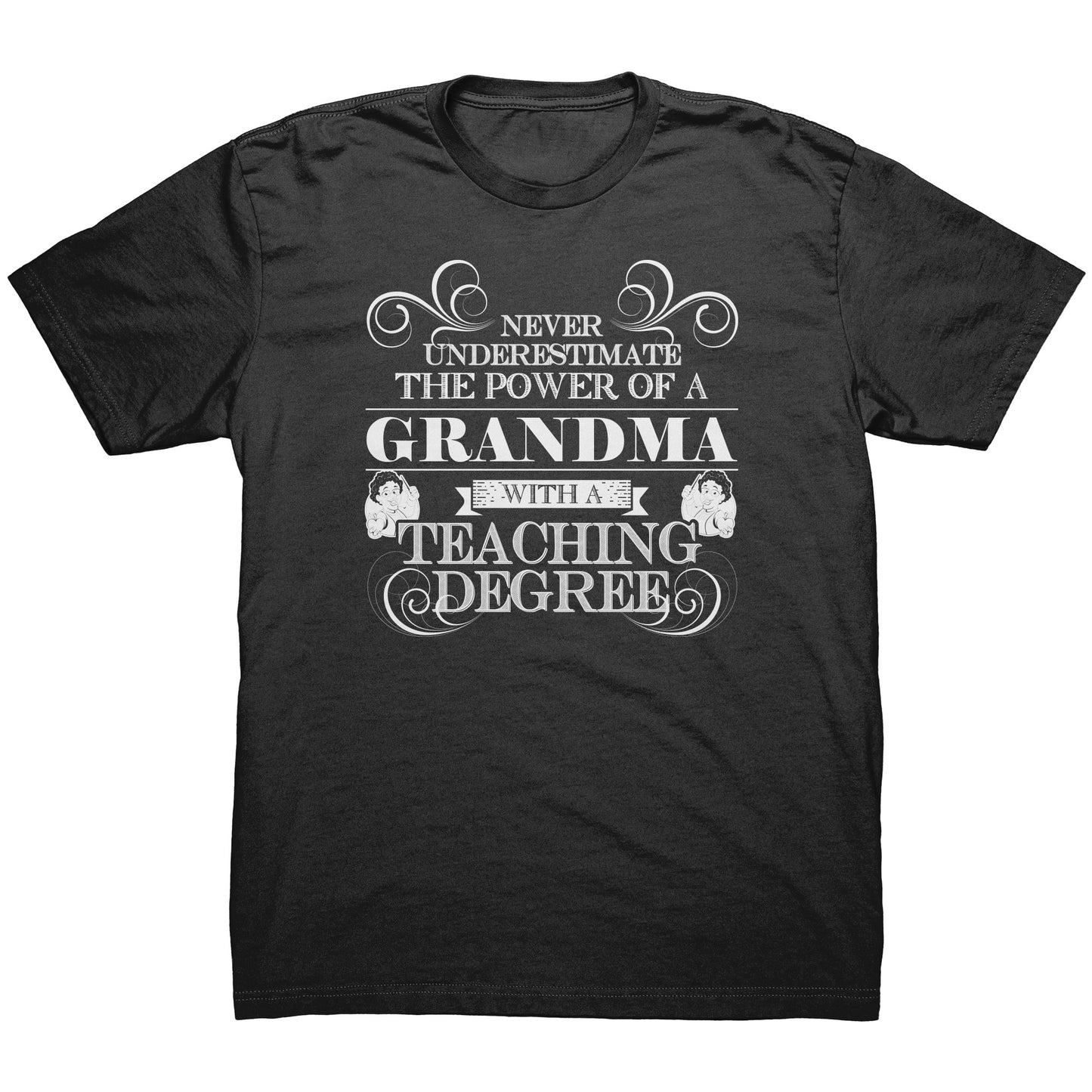 Never Underestimate The Power Of A Grandma With A Teaching Degree | Men's T-Shirt