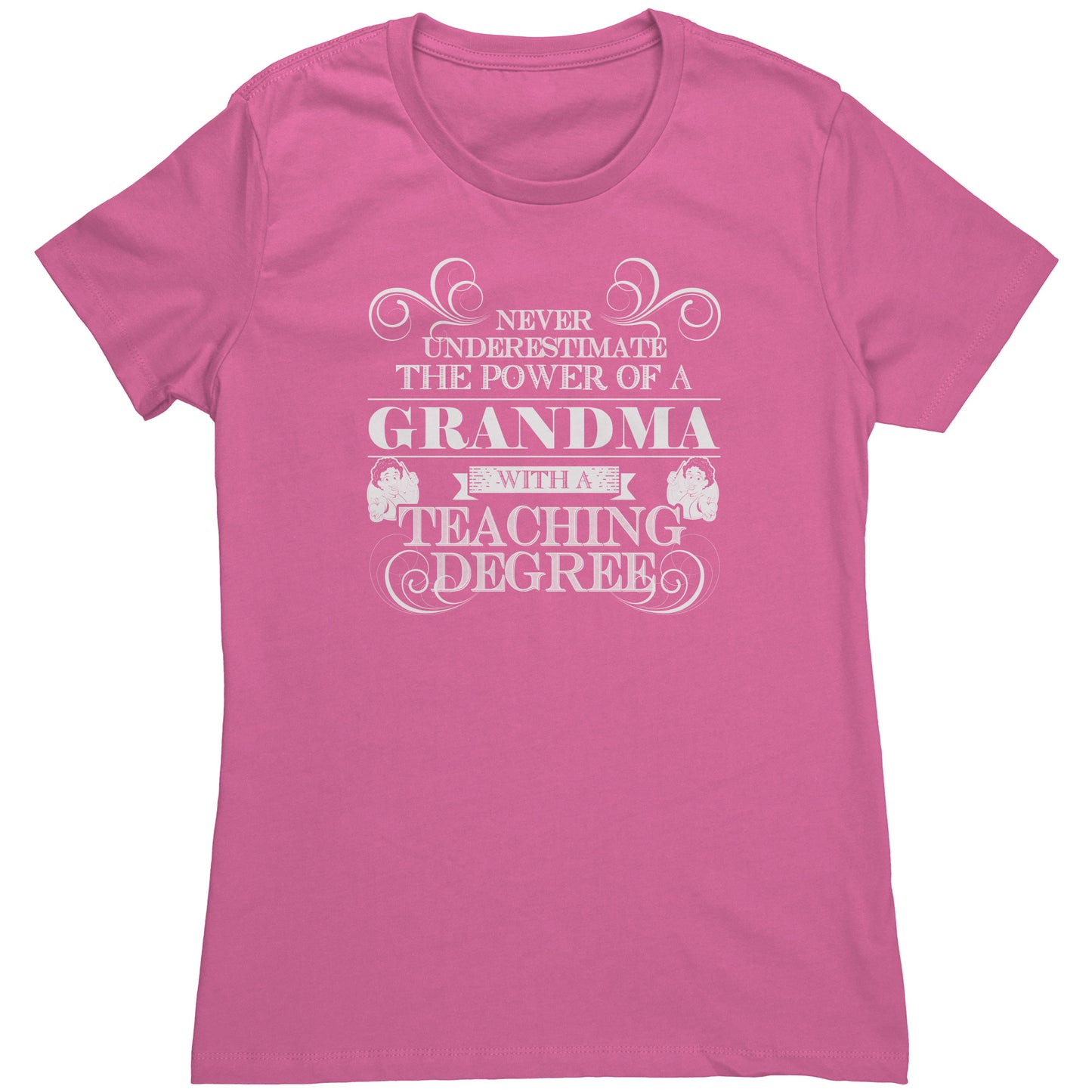 Never Underestimate The Power Of A Grandma With A Teaching Degree | Women's T-Shirt