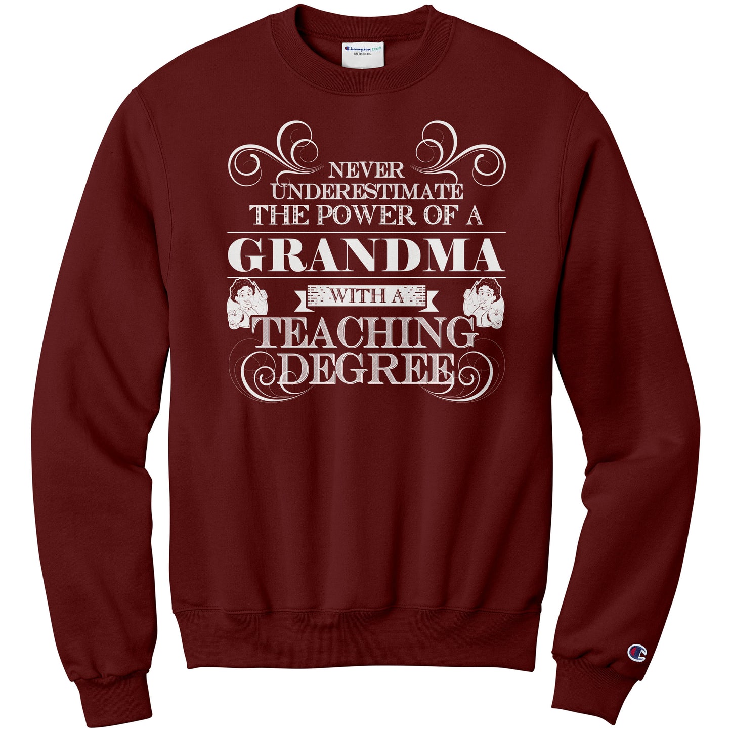 Never Underestimate The Power Of A Grandma With A Teaching Degree | Sweatshirt