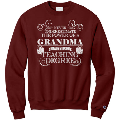 Never Underestimate The Power Of A Grandma With A Teaching Degree | Sweatshirt