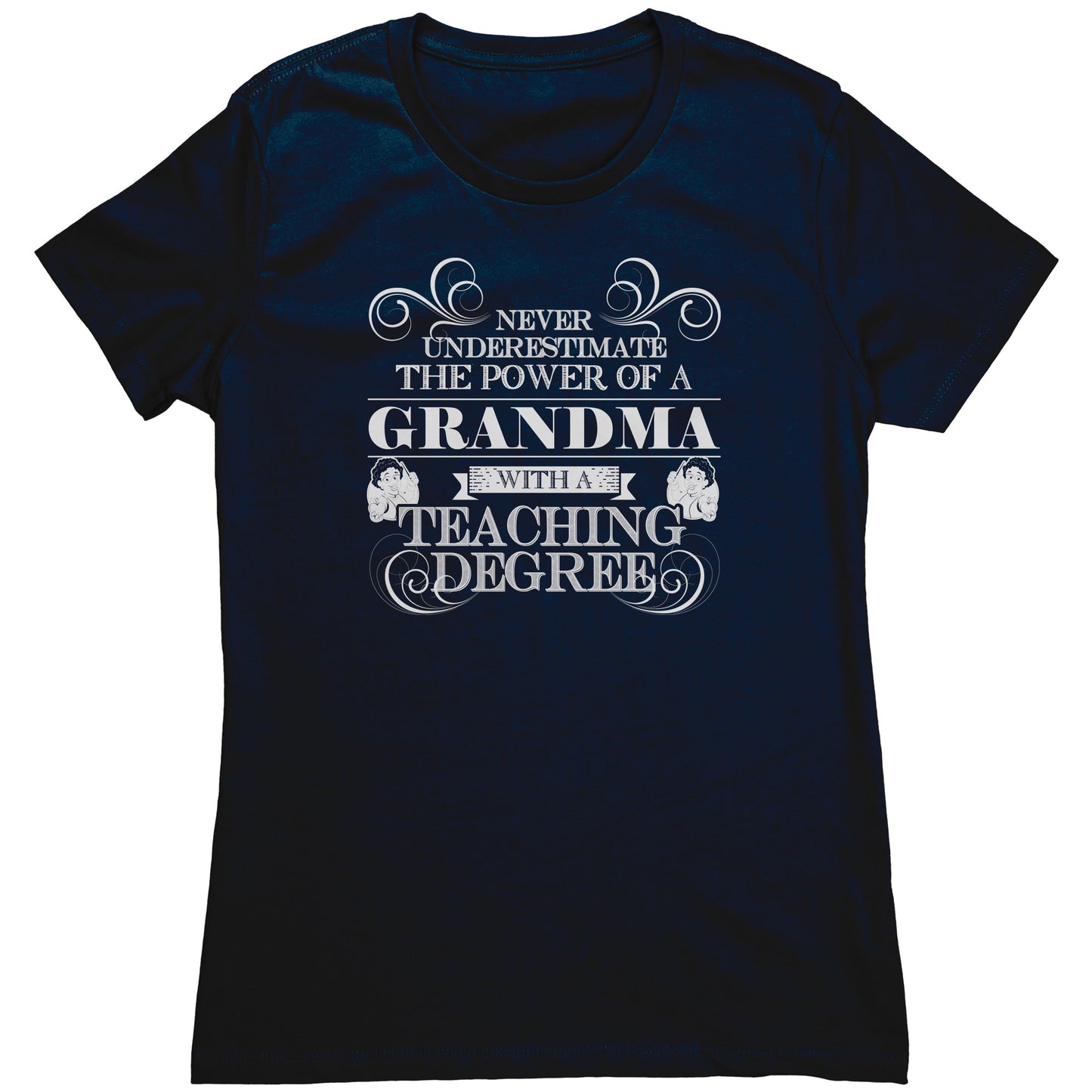 Never Underestimate The Power Of A Grandma With A Teaching Degree | Women's T-Shirt
