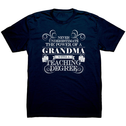 Never Underestimate The Power Of A Grandma With A Teaching Degree | Men's T-Shirt